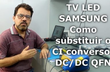 TV LED Samsung – Como substituir o CI conversor DC/DC QFN